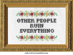 Subversive Cross Stitch Deluxe Kit – Other People Ruin Everything