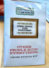Subversive Cross Stitch Deluxe Kit – Other People Ruin Everything
