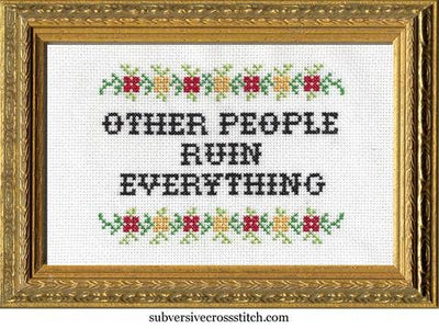 Subversive Cross Stitch Deluxe Kit – Other People Ruin Everything