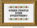 Subversive Cross Stitch Deluxe Kit – Other People Ruin Everything