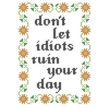 Subversive Cross Stitch Deluxe Kit – Don't Let Idiots Ruin Your Day