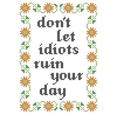 Subversive Cross Stitch Deluxe Kit – Don't Let Idiots Ruin Your Day