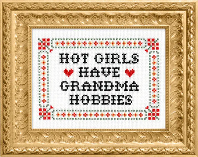 Subversive Cross Stitch Deluxe Kit – Hot Girls Have Grandma Hobbies